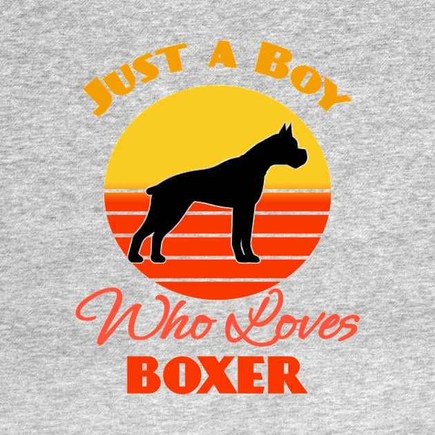 Just a Boy Who Loves Boxer Dog puppy Lover Cute Sunser Retro Funny by Meteor77